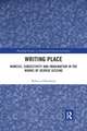 Writing Place: Mimesis, Subjectivity and Imagination in the Works of George Gissing