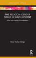 The Religion–Gender Nexus in Development: Policy and Practice Considerations