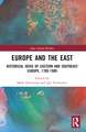 Europe and the East: Historical Ideas of Eastern and Southeast Europe, 1789-1989