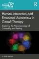 Human Interaction and Emotional Awareness in Gestalt Therapy: Exploring the Phenomenology of Contacting and Feeling