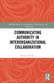 Communicating Authority in Interorganizational Collaboration