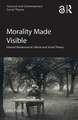 Morality Made Visible: Edward Westermarck’s Moral and Social Theory