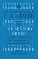 The Sensory Order and Other Writings on the Foundations of Theoretical Psychology