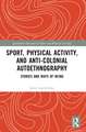 Sport, Physical Activity, and Anti-Colonial Autoethnography: Stories and Ways of Being