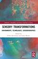 Sensory Transformations: Environments, Technologies, Sensobiographies