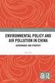 Environmental Policy and Air Pollution in China: Governance and Strategy