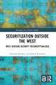 Securitization Outside the West: West African Security Reconceptualised