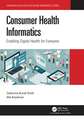 Consumer Health Informatics: Enabling Digital Health for Everyone