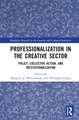 Professionalization in the Creative Sector: Policy, Collective Action, and Institutionalization