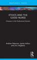 Ethics and the Good Nurse: Character in the Professional Domain