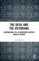 The Devil and the Victorians: Supernatural Evil in Nineteenth-Century English Culture