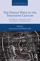 The Female Voice in the Twentieth Century: Material, Symbolic and Aesthetic Dimensions