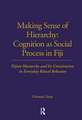 Making Sense of Hierarchy: Cognition as Social Process in Fiji: Fijian Hierarchy and Its Constitution in Everyday Ritual Behavior