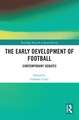 The Early Development of Football: Contemporary Debates