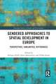 Gendered Approaches to Spatial Development in Europe: Perspectives, Similarities, Differences