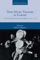 New Music Theatre in Europe: Transformations between 1955-1975