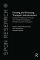 Funding and Financing Transport Infrastructure: Business Models to Enhance and Enable Financing of Infrastructure in Transport