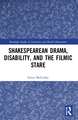 Shakespearean Drama, Disability, and the Filmic Stare