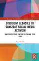 Dissident Legacies of Samizdat Social Media Activism: Unlicensed Print Culture in Poland 1976-1990