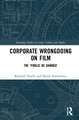 Corporate Wrongdoing on Film: The ‘Public Be Damned’