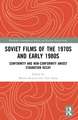 Soviet Films of the 1970s and Early 1980s: Conformity and Non-Conformity Amidst Stagnation Decay