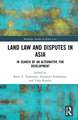 Land Law and Disputes in Asia: In Search of an Alternative for Development