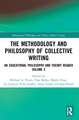 The Methodology and Philosophy of Collective Writing: An Educational Philosophy and Theory Reader Volume X