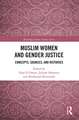 Muslim Women and Gender Justice: Concepts, Sources, and Histories