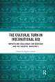 The Cultural Turn in International Aid: Impacts and Challenges for Heritage and the Creative Industries