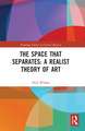 The Space that Separates: A Realist Theory of Art