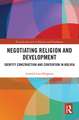 Negotiating Religion and Development: Identity Construction and Contention in Bolivia