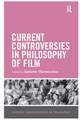 Current Controversies in Philosophy of Film