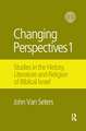 Changing Perspectives 1: Studies in the History, Literature and Religion of Biblical Israel