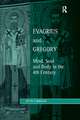 Evagrius and Gregory: Mind, Soul and Body in the 4th Century