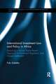 International Investment Law and Policy in Africa: Exploring a Human Rights Based Approach to Investment Regulation and Dispute Settlement