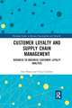 Customer Loyalty and Supply Chain Management: Business-to-Business Customer Loyalty Analysis