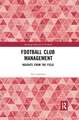 Football Club Management: Insights from the Field