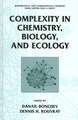 Complexity in Chemistry, Biology, and Ecology