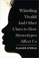 Whistling Vivaldi – And Other Clues to How Stereotypes Affect Us