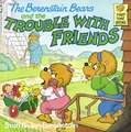 The Berenstain Bears and the Trouble with Friends