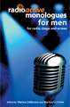 Radioactive Monologues for Men: For Radio, Stage and Screen