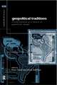 Geopolitical Traditions: Critical Histories of a Century of Geopolitical Thought