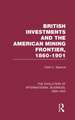 British Investments and the American Mining Frontier 1860–1901 V2