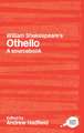 William Shakespeare's Othello: A Routledge Study Guide and Sourcebook