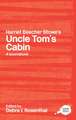 Harriet Beecher Stowe's Uncle Tom's Cabin: A Routledge Study Guide and Sourcebook