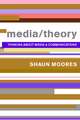 Media/Theory: Thinking about Media and Communications