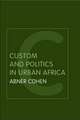 Custom and Politics in Urban Africa: A Study of Hausa Migrants in Yoruba Towns