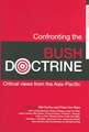 Confronting the Bush Doctrine: Critical Views from the Asia-Pacific