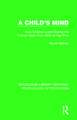 A Child's Mind: How Children Learn During the Critical Years from Birth to Age Five Years