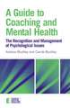 A Guide to Coaching and Mental Health: The Recognition and Management of Psychological Issues